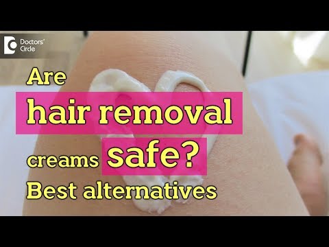Are hair removal creams safe? Best alternatives to Hair Removal Cream - Dr. Aruna Prasad