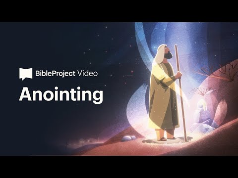 The Meaning and Purpose of Anointing in the Bible