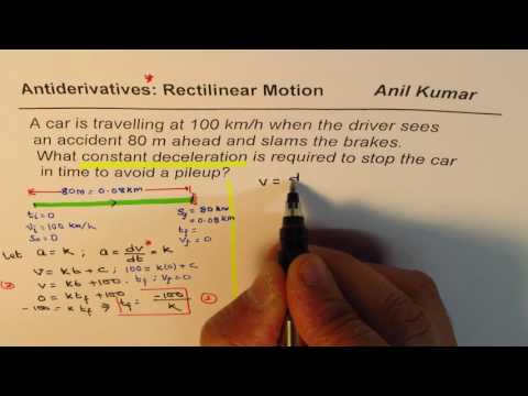Stopping distance is 80 m for Car at 100 km per h Find deceleration Antiderivatives application